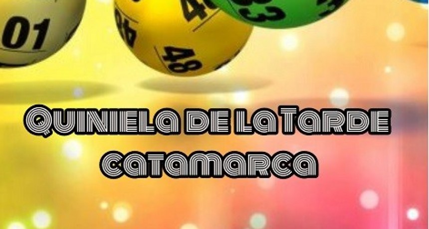  Resultados de la Quiniela de la Tarde de Catamarca