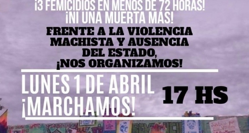 Por las tres mujeres ASESINADAS , convocan a una marcha para este lunes