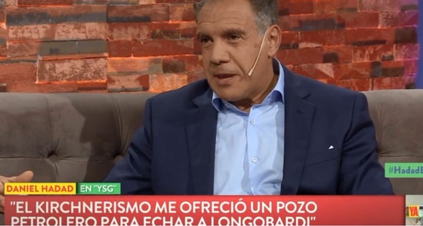 Daniel Hadad: &ldquo;Los K me ofrecieron un pozo petrolero para que eche a Marcelo Longobardi&rdquo;